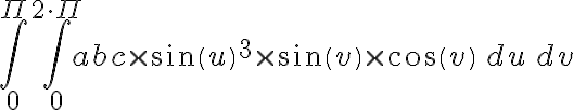  \int_{0}^{ \Pi } \int_{0}^{2 \cdot \Pi }abc \times \sin \left(u\right)^{3} \times \sin \left(v\right) \times \cos \left(v\right)\,du\,dv