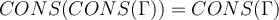 CONS(CONS(\Gamma)) = CONS(\Gamma)