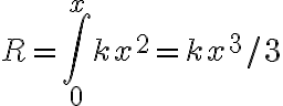  R= \int_{0}^{x}{kx^2}=kx^3/3    