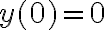 y(0)=0 y(0)=0