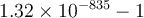 1.32\times10^{-835}-1