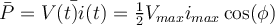  \bar{P} = \bar{V(t)i(t)} = \frac{1}{2} V_{max}i_{max} \cos(\phi) 