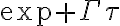\exp+\Gamma\tau