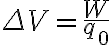 \Delta V=\frac{W}{q_0}