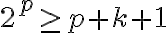  2^p \geq p + k + 1 