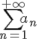\sum_{n=1}^{+\infty}a_n