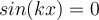 sin(kx)=0