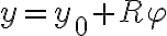 y=y_0+R\varphi y=y_0+R\varphi