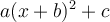 a(x+b)^2 + c