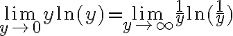  \lim_{y\to 0} y \ln(y) = \lim_{y\to \infty} \frac{1}{y} \ln( \frac{1}{y} ) 