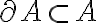 \partial A\subset A