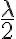 \frac{\lambda}{2}