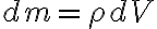 dm=\rho dV