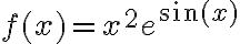 f(x)=x^2e^{\sin(x)}