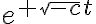 e^{+\sqrt{-c} t}