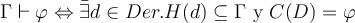 \Gamma \vdash \varphi \Leftrightarrow \bar{\exists} d \in Der . H(d) \subseteq \Gamma \text{ y } C(D) = \varphi