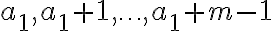 a_1,a_1+1,\ldots,a_1+m-1 a_1,a_1+1,\ldots,a_1+m-1