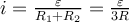 i=\frac{\varepsilon}{R_{1}+R_{2}}=\frac{\varepsilon}{3R}