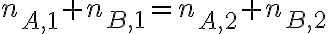 n_{A,1}+n_{B,1}=n_{A,2}+n_{B,2}