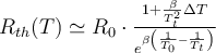 R_{th}(T) \simeq R_0 \cdot \frac{1+\frac{\beta}{T_t^2}\Delta T}{e^{\beta\left(\frac{1}{T_0} - \frac{1}{T_t}\right)}}