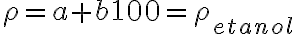 \rho=a+b100=\rho_{etanol}