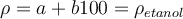 \rho=a+b100=\rho_{etanol}