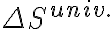\Delta S^{univ.}