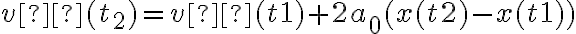  v²(t_2) = v²(t1) + 2a_0(x(t2) - x(t1)) 