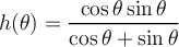 \displaystyle h(\theta) = \frac{\cos \theta \sin \theta}{\cos \theta+\sin \theta}