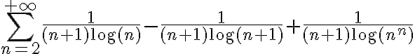 \displaystyle\sum_{n=2}^{+\infty}\dfrac{1}{(n+1)\log(n)} - \dfrac{1}{(n+1)\log(n+1)} + \dfrac{1}{(n+1)\log(n^n)}