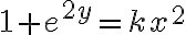 1+e^{2y} = k x^2 