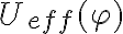 U_{eff}(\varphi)