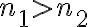 n_{1} >  n_{2}