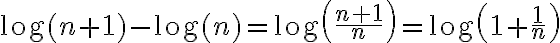 \displaystyle \log(n+1)-\log(n) = \log\left(\frac{n+1}{n}\right)= \log\left(1+\frac{1}{n}\right)