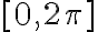 [0,2 \pi]