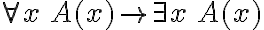 \forall x\,A(x)\rightarrow \exists x\,A(x)