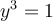 y^3=1