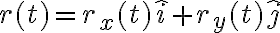 r(t)=r_x(t) \hat{i} + r_y(t) \hat{j}
