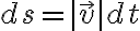 ds=|\vec{v}|dt