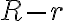 R-r