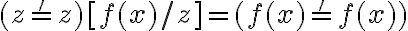  (z=' z)[f(x)/z] = (f(x)='f(x))