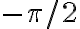  -\pi/ 2 