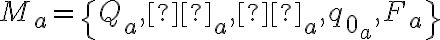  M_a = \{Q_a, Σ_a, δ_a, q_{0_a} , F_a\} 