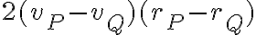  2(v_P-v_Q)(r_P-r_Q) 