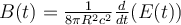  B(t) = \frac{1}{8 \pi R^2c^2} \frac{d}{dt} (E(t)) 