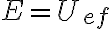 E = U_{ef} 
