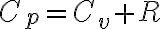 C_p = C_v + R 