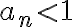 a_n < 1