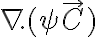 \nabla . (\psi \vec{C})