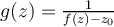 g(z)=\frac{1}{f(z)-z_0}